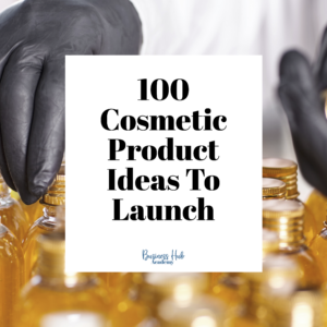100 Cosmetic Product Ideas To Launch