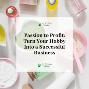 Passion to Profit: Turn Your Hobby Into a Successful Business